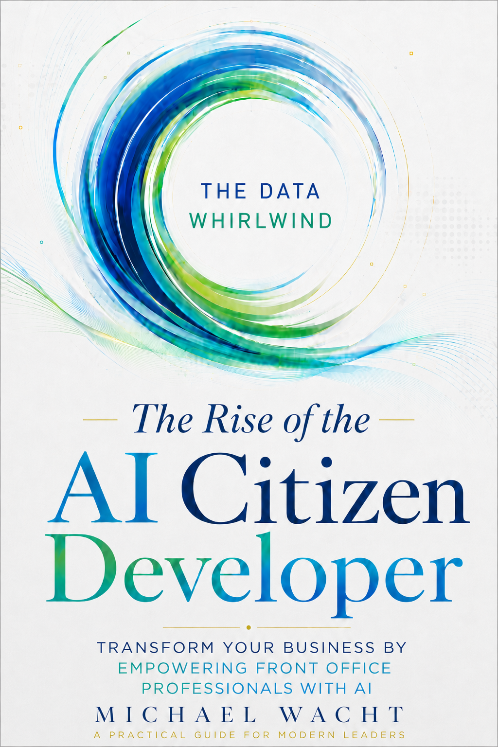The Rise of the AI Citizen Developer by Michael Wacht